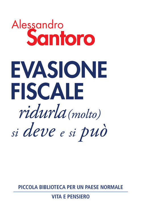 Evasione fiscale. Ridurla (molto) si deve e si pu