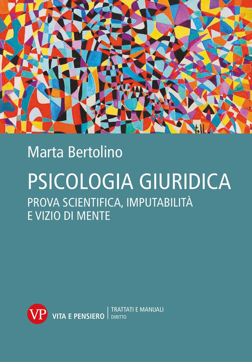 Psicologia giuridica. Prova scientifica, imputabilit e vizio di mente