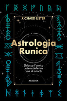 Astrologia runica. Sblocca l'antico potere delle tue rune di nascita