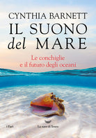 Il suono del mare. Le conchiglie e il futuro degli oceani