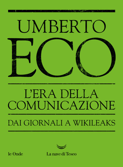 L'era della comunicazione. Dai giornali a Wikileaks