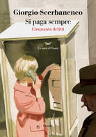 Si paga sempre. Cinquanta delitti