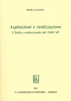 Aspirazioni e realizzazione. L'Italia costituzionale del 1848-49