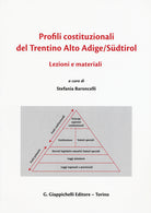 Profili costituzionali del Trentino Alto Adige/Südtirol. Lezioni e materiali. Ediz. italiana, inglese e tedesca