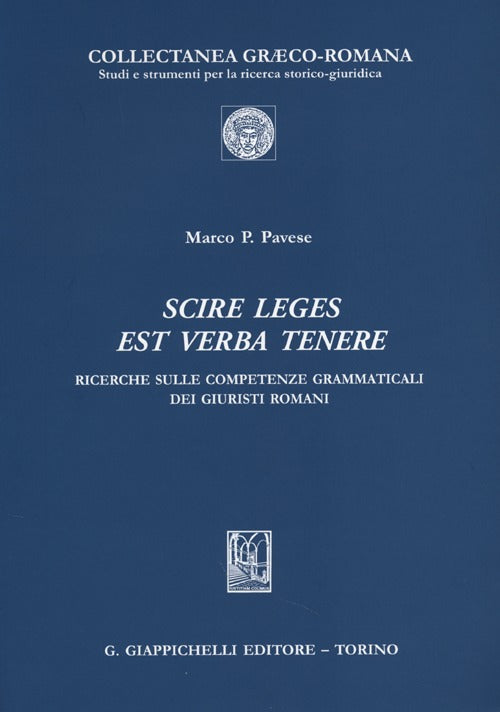 Scire leges est verba tenere. Ricerche sulle competenze grammaticali dei giuristi romani