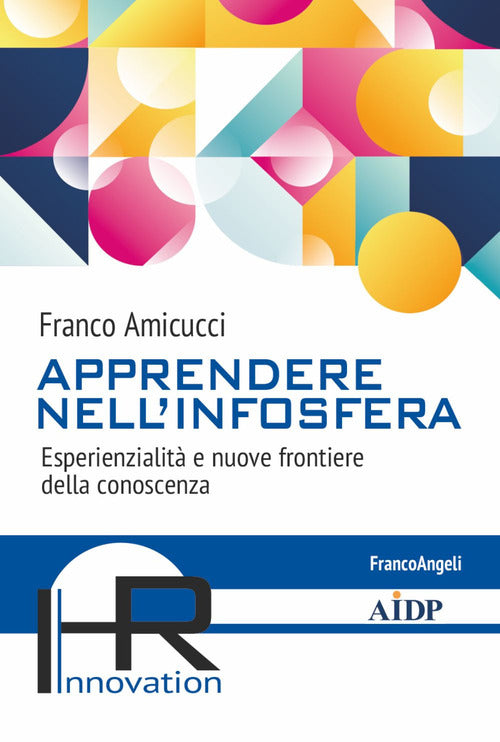 Apprendere nell'infosfera. Esperienzialit e nuove frontiere della conoscenza
