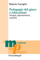 Pedagogia del gioco e educazione. Sviluppo, apprendimento, creativit