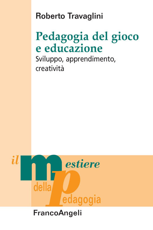 Pedagogia del gioco e educazione. Sviluppo, apprendimento, creativit