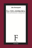 La vita estranea. Critica dell'alienazione contemporanea