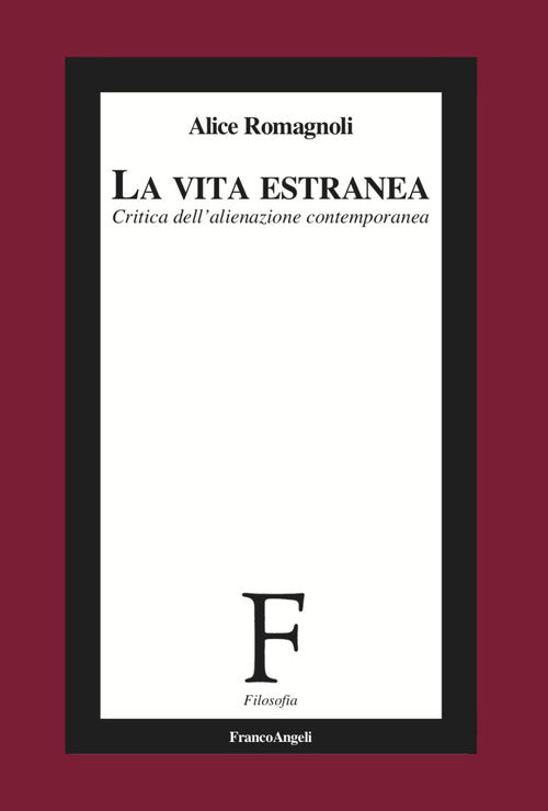 La vita estranea. Critica dell'alienazione contemporanea