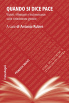 Quando si dice pace. Visioni, riflessioni e testimonianze sulla cittadinanza globale