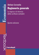 Ragioneria generale. La logica e la tecnica delle scritture contabili