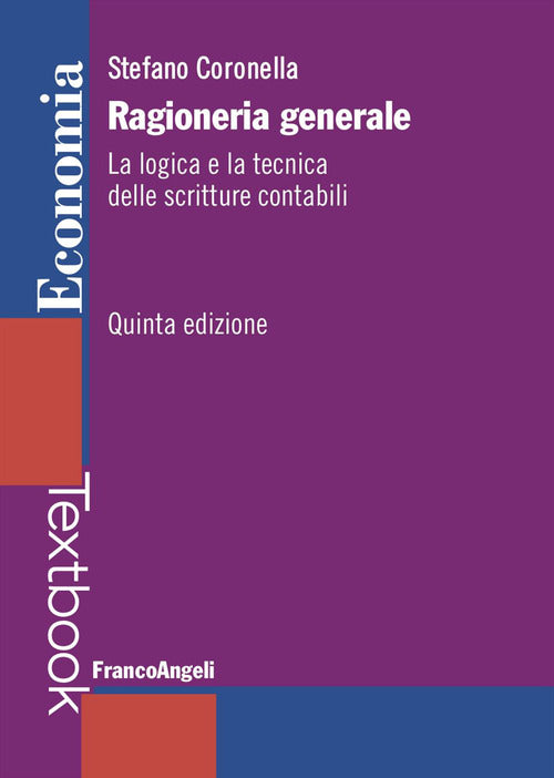 Ragioneria generale. La logica e la tecnica delle scritture contabili