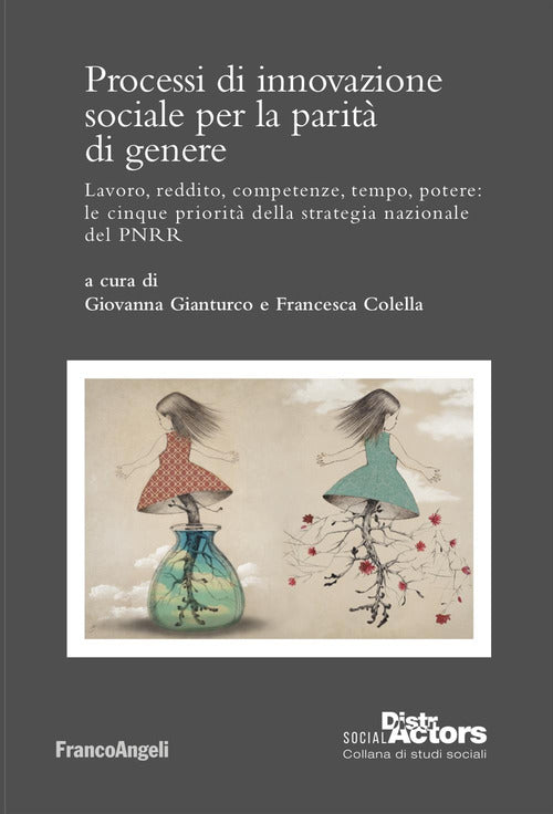 Processi di innovazione sociale per la parit di genere. Lavoro, reddito, competenze, tempo, potere: le cinque priorit della strategia nazionale del PNRR