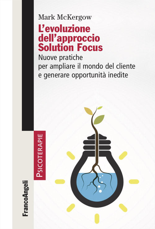 L'evoluzione dell'approccio Solution Focus. Nuove pratiche per ampliare il mondo del cliente e generare opportunit inedite