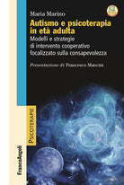 Autismo e psicoterapia in etadulta. Modelli e strategie di intervento cooperativo e focalizzato sulla consapevolezza