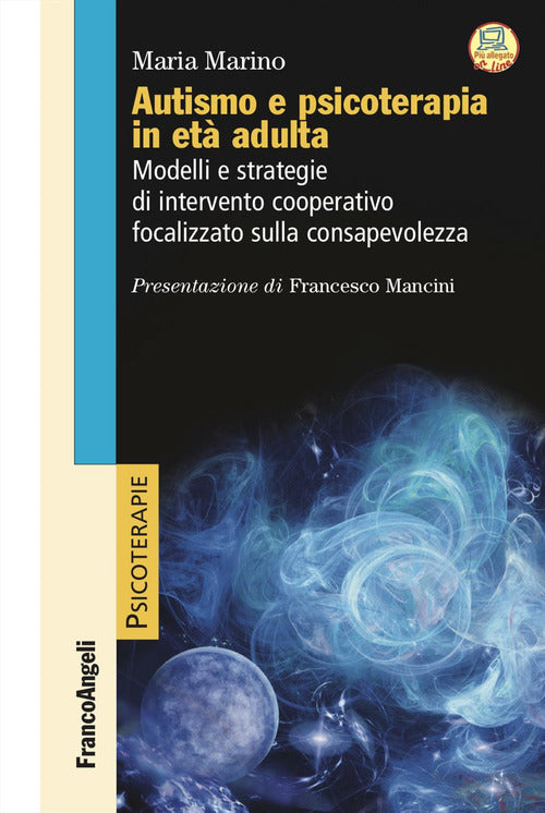 Autismo e psicoterapia in etadulta. Modelli e strategie di intervento cooperativo e focalizzato sulla consapevolezza