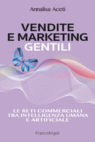 Vendite e marketing gentili. Le reti commerciali tra intelligenza umana e artificiale