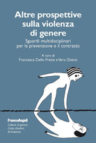 Altre prospettive sulla violenza di genere. Sguardi multidisciplinari per la prevenzione e il contrasto