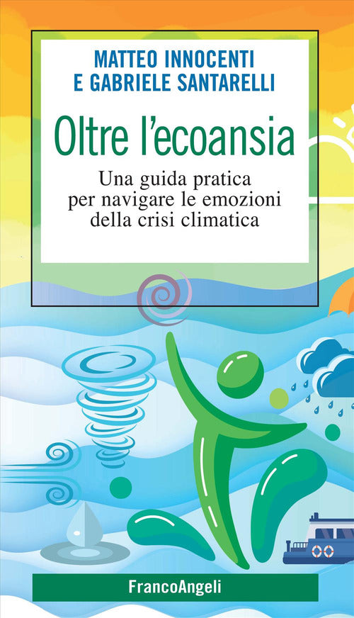 Oltre l'ecoansia. Una guida pratica per navigare le emozioni della crisi climatica
