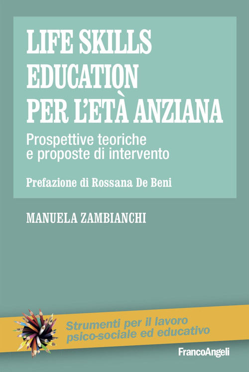 Life skills education per l'età anziana. Prospettive teoriche e proposte di intervento