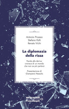 La diplomazia della rissa. Parole alla deriva: cronaca di un mondo che non sa più parlarsi