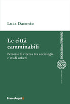 Le città camminabili. Percorsi di ricerca tra sociologia e studi urbani