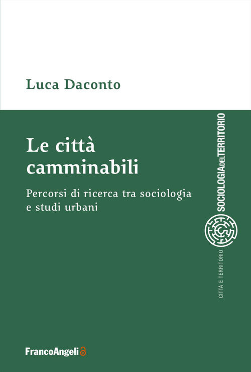 Le città camminabili. Percorsi di ricerca tra sociologia e studi urbani