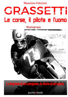 Grassetti. Le corse, il pilota e l’uomo