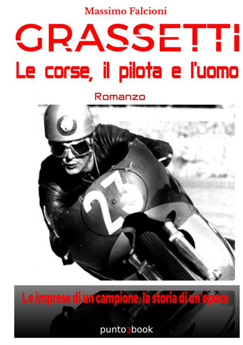 Grassetti. Le corse, il pilota e l’uomo