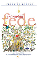 Un'insolita Fede. La vita perfetta si nasconde dietro le sue imperfezioni