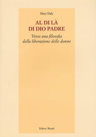 Al di là di Dio padre. Verso una filosofia della liberazione delle donne