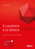 Il carattere e la lettera. Tradurre dal cinese all'italiano