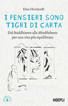 I pensieri sono tigri di carta. Dal Buddhismo alla mindfulness per una vita più equilibrata