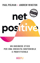 Net positive. Un business etico per una crescita sostenibile e profittevole