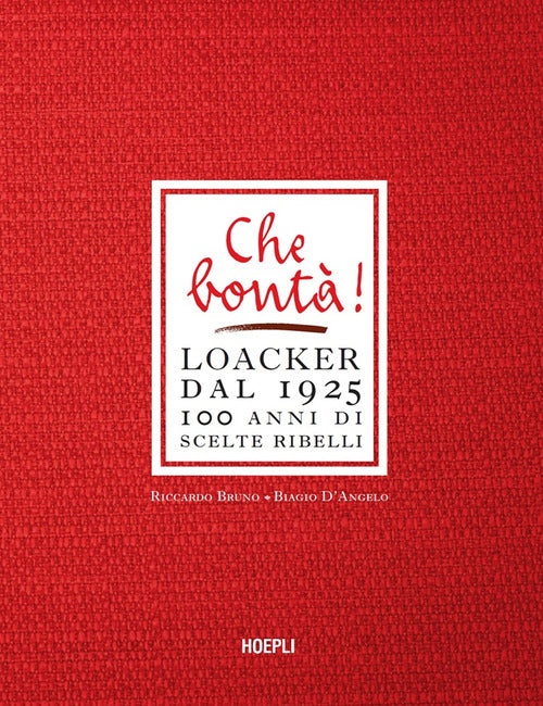Che bont! Loacker dal 1925. 100 anni di scelte ribelli