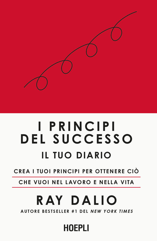 I principi del successo. Il tuo diario. Crea i tuoi principi per ottenere ciò che vuoi nel lavoro e nella vita