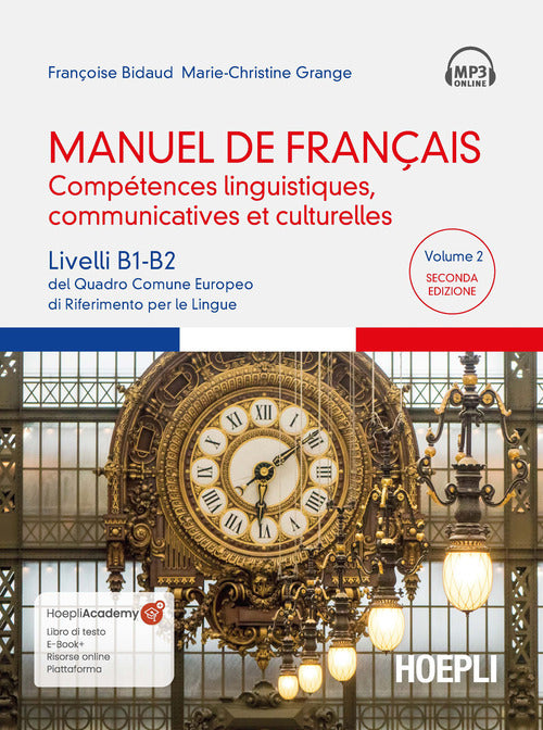 Manuel de français. Compétences linguistiques, communicatives et culturelles. Livelli B1-B2 del Quadro Comune Europeo di riferimento per le lingue. Vol. 2
