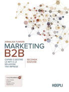 Marketing B2B. Capire e gestire le reti e le relazioni tra imprese