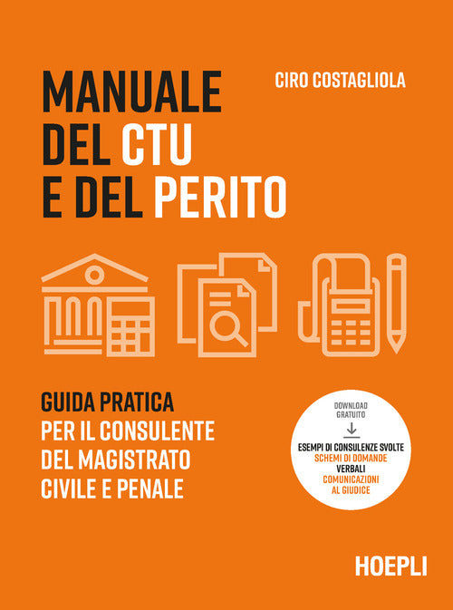 Manuale del CTU e del perito. Guida pratica per il consulente del magistrato civile e penale