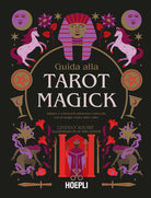 Guida alla Tarot Magick. Impara a conoscerti attraverso i tarocchi con la magia celata dalle carte