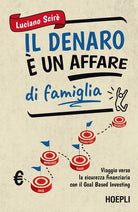 Il denaro un affare di famiglia. Viaggio verso la sicurezza finanziaria con il Goal Based Investing