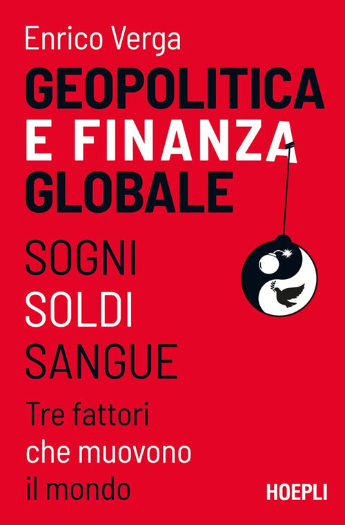 Geopolitica e finanza globale. Sogni, Soldi, Sangue. Tre fattori che muovono il mondo