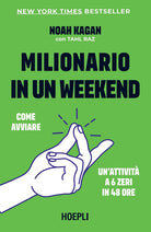 Milionario in un weekend. Come avviare unattivit a 6 zeri in 48 ore