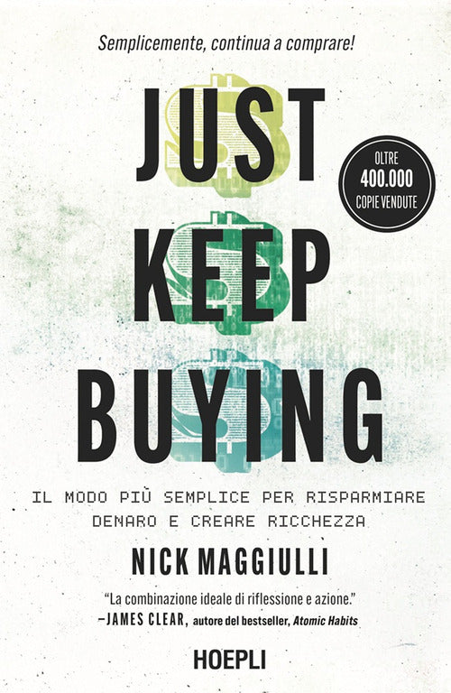 Just keep buying. ll modo più semplice per risparmiare denaro e creare ricchezza