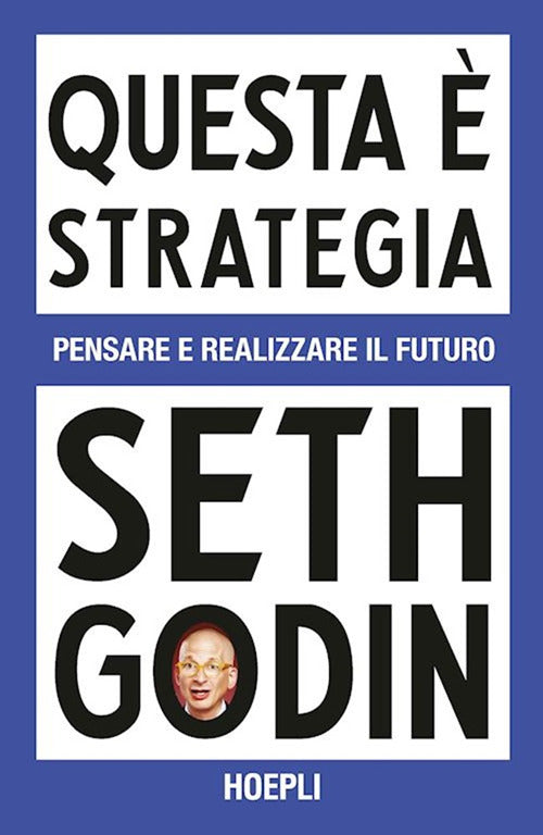 Questa strategia. Pensare e realizzare il futuro