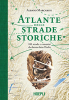 Atlante delle strade storiche. 100 strade e cammini che hanno fatto l'Italia