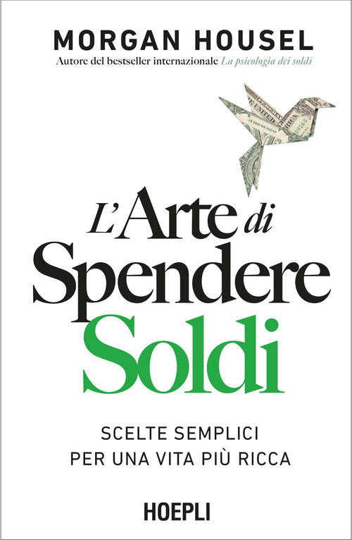 L'arte di spendere soldi. Scelte semplici per una vita più ricca