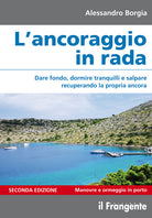 L'ancoraggio in rada. Dare fondo, dormire tranquilli e salpare recuperando la propria ancora. Manovre e ormeggio in porto