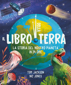 Il libro della Terra. La storia del nostro pianeta in 24 ore